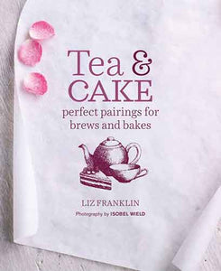 Tea and Cake: Perfect pairings for brews and bakes