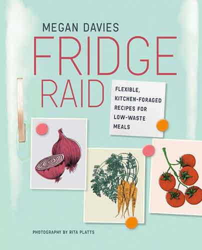 Fridge Raid: Flexible, kitchen-foraged recipes for low-waste meals