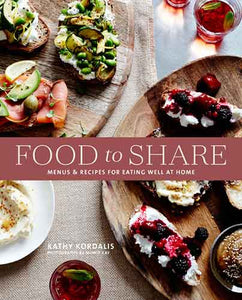 Sharing Food with Friends: Casual dining ideas and inspiring recipes for platters, boards and small bites