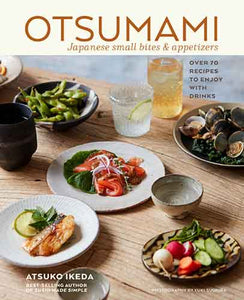 Otsumami: Japanese small bites & appetizers: Over 70 recipes to enjoy with drinks