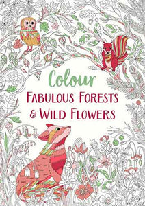 Fabulous Forests and Wild Flowers: An Anti-Stress Colouring Book