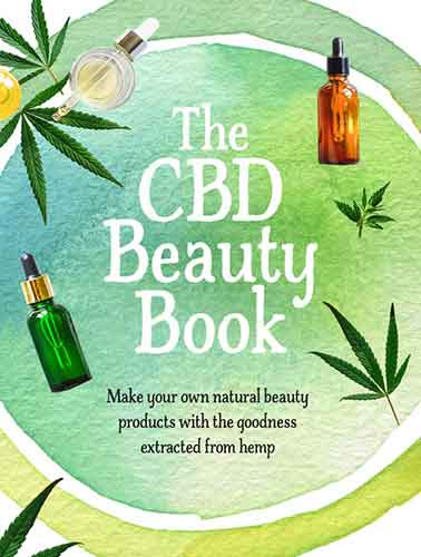 The CBD Beauty Book: Make your own natural beauty products with the goodness extracted from hemp