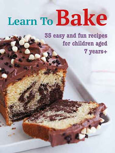 Learn to Bake: 35 easy and fun recipes for children aged 7 years +