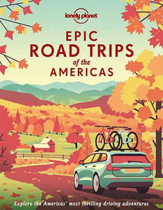 Lonely Planet Epic Road Trips of the Americas