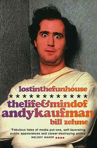 Lost iIn the Funhouse: The Life and Mind of Andy Kaufman