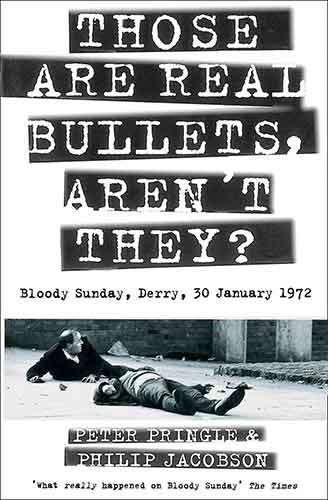 Those Are Real Bullets, Aren't They? Bloody Sunday, Derry, 30 January 19 72