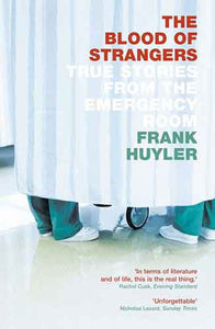 The Blood of Strangers: True stories from the emergency room