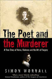 The Poet and the Murderer A True Story of Verse, Violence and the Art of Forgery