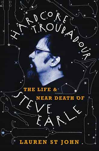 Hardcore Troubadour: The Life and Near-Death of Steve Earle