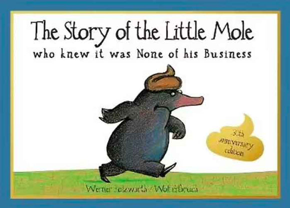 Story Of The Little Mole Who Knew It Was None Of His Business [30th Anniversary Edition]