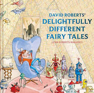 David Roberts' Delightfully Different Fairytales