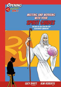 Meeting and Working with your Spirit Guides: An Easy to Use Step-by-StepIllustrated Guidebook