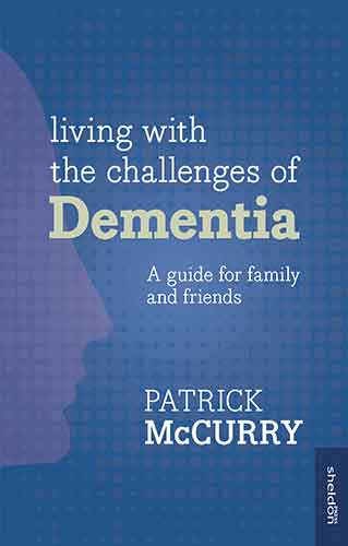 Living with the Challenge of Dementia: A guide for family and friends