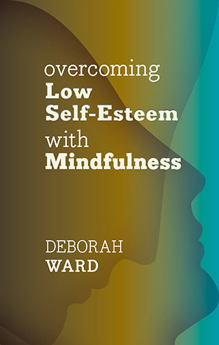 Overcoming Low Self-Esteem with Mindfulness