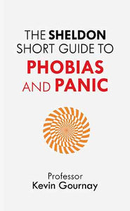 The Sheldon Short Guide to Phobias and Panic