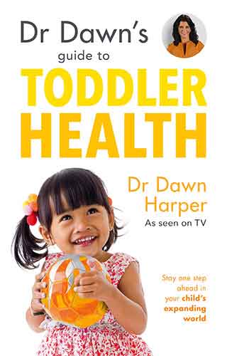 Dr Dawn’s Guide to Toddler Health: Stay one step ahead in your child’s expanding world