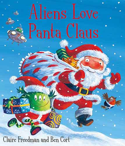 Aliens Love Panta Claus: The perfect Christmas book for all three year olds, four year olds, five year olds and six year olds who want to laugh