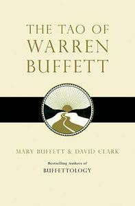 Tao of Warren Buffett: Warren Buffett's Words of Wisdom