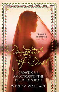 Daughter of Dust: Growing up an Outcast in the Desert of Sudan