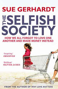 Selfish Society: How We All Forgot to Love One Another and Made Money Instead