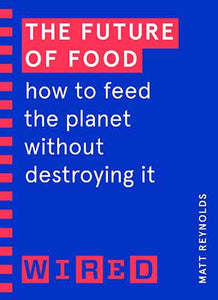 The Future of Food (WIRED guides)