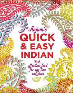 Anjum's Quick & Easy Indian