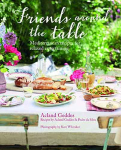 Friends Around the Table: Relaxed entertaining for every occasion