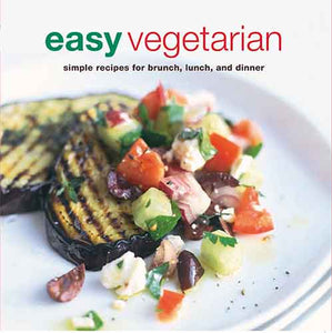 Easy Vegetarian: Simple Recipes for Brunch, Lunch and Dinner