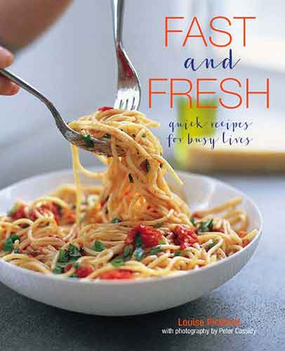 Fast and Fresh: Quick recipes for busy lives