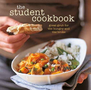 The Student Cookbook: Great grub for the hungry and the broke