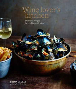 Wine Lover’s Kitchen: Delicious Recipes for Cooking with Wine