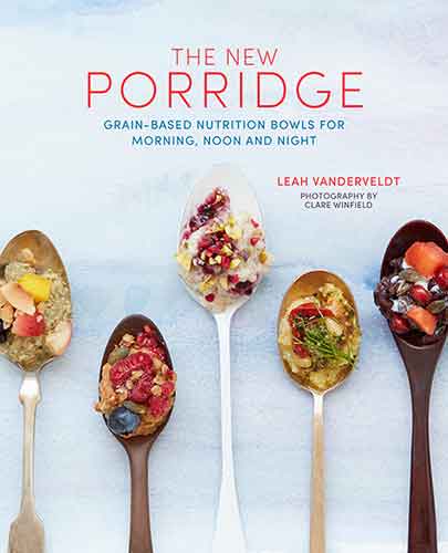 The The New Porridge: Grain-based nutrition bowls for morning, noon and night