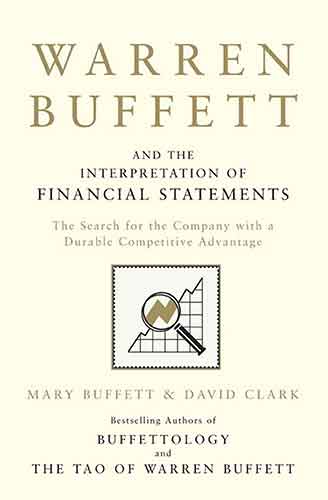 Warren Buffett and the Interpretation of Financial Statements: The Search for the Company with a Durable Competitive Advantage