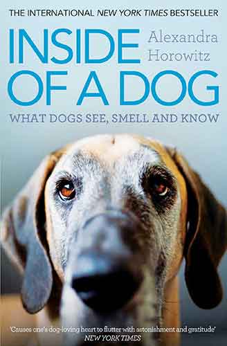 Inside of a Dog: What Dogs See, Smell, and Know