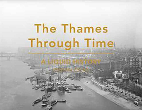 The Thames Through Time: A Liquid History
