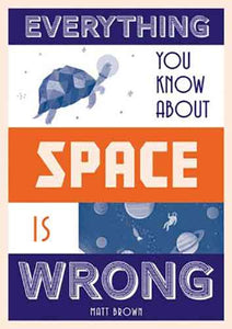 Everything You Know About Space Is Wrong