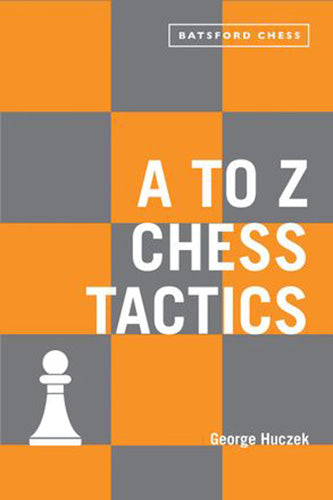 A To Z Chess Tactics: All the Chess Moves Explained