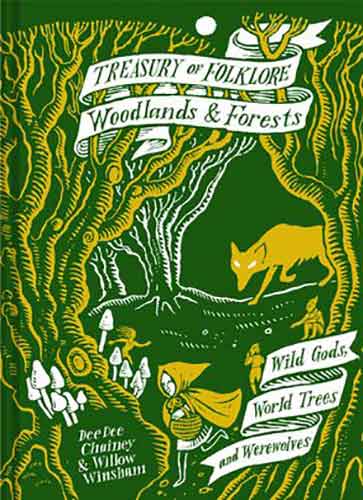 Treasury Of Folklore - Woodlands And Forests: Wild Gods, World Trees and Werewolves