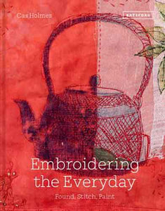 Embroidering The Everyday: Found Objects, Stitch and Paint