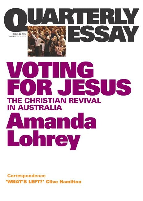 Voting for Jesus: Christianity and Politics in Australia: Quarterly Essay 22