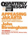 Appeasing Jakarta: Australia's Complicity in the East: Quarterly Essay 2