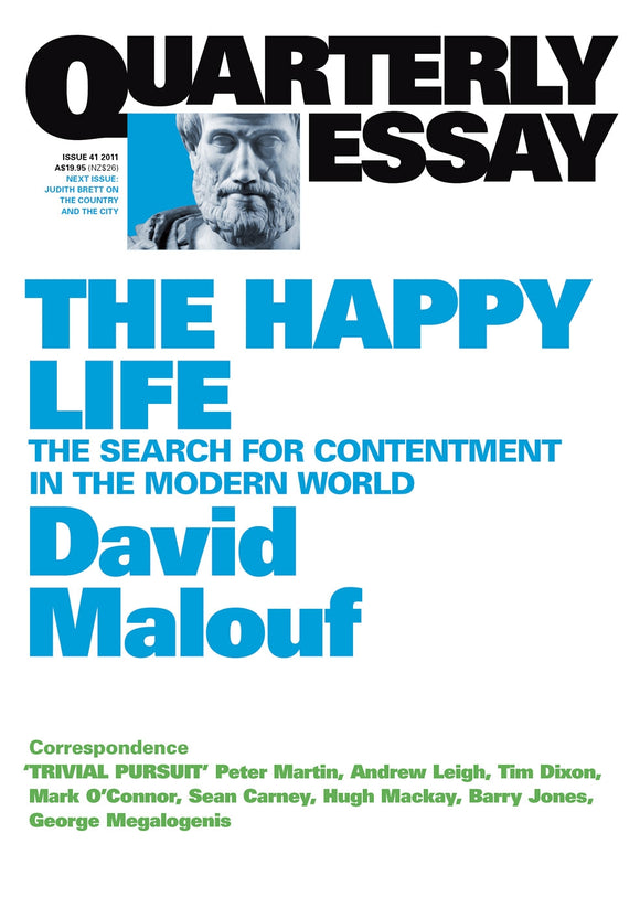 The Happy Life: The Search of Contentment in the Modern World: Quarterly Essay 41