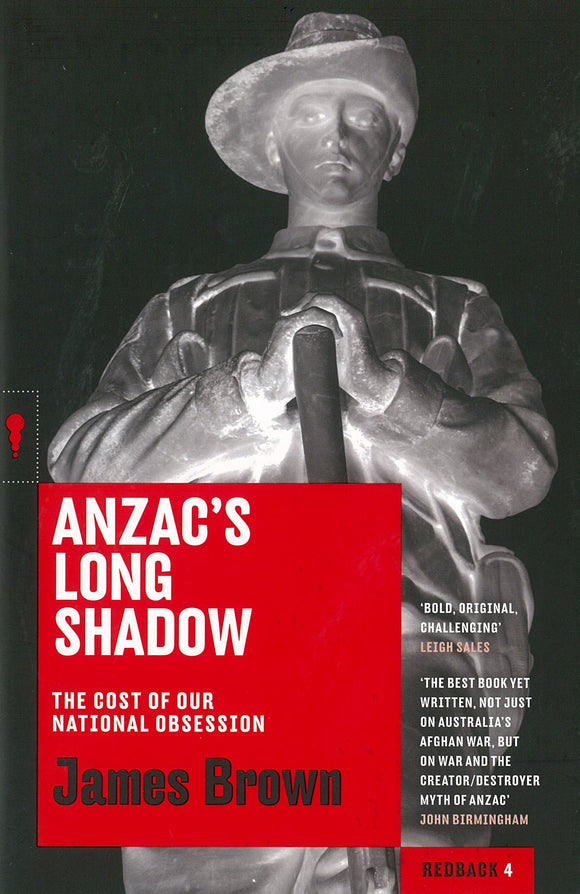 Anzac's Long Shadow: The Cost of Our National Obsession: Redbacks