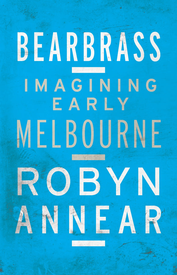 Bearbrass: Imagining Early Melbourne