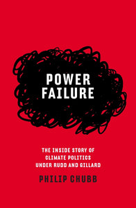 Power Failure: The inside story of climate politics under Rudd and Gillard