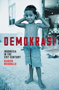 Demokrasi: Indonesia in the 21st Century