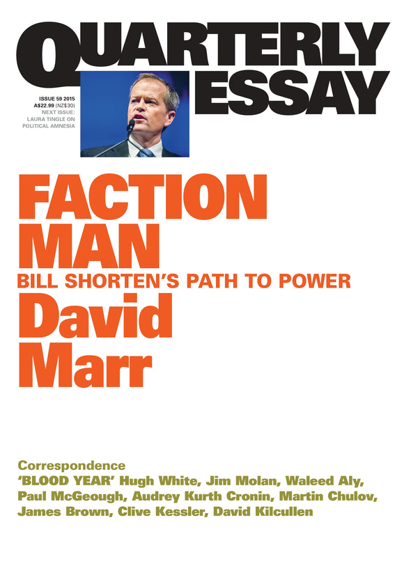 Faction Man: Bill Shorten's Path to Power: Quarterly Essay 59