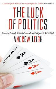 The Luck of Politics: True tales of disaster and outrageous fortune