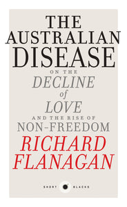 The Australian Disease: On the Decline of Love and the Rise of Non-Freedom: Short Black 1