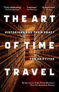 The Art of Time Travel: Historians and Their Craft